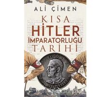 Kısa Hitler İmparatorluğu Tarihi - Ali Çimen - Timaş Yayınları