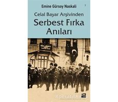 Celal Bayar Arşivinden Serbest Fırka Anıları - Emine Gürsoy Naskali - Doğan Kitap