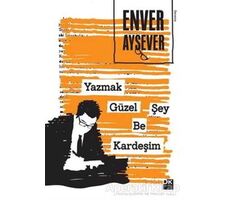 Yazmak Güzel Şey Be Kardeşim - Enver Aysever - Doğan Kitap