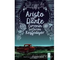Aristo ve Dante Evrenin Sırlarını Kesfediyor - Benjamin Alire Saenz - Dex Yayınevi