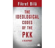 The Ideological Codes Of The PKK A Blueprint - Fikret Bila - Doğan Kitap