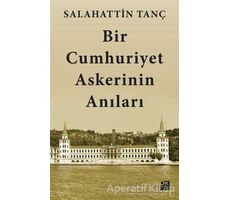 Bir Cumhuriyet Askerinin Anıları - Salahattin Tanç - Doğan Kitap