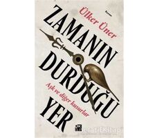 Zamanın Durduğu Yer - Ülker Üner - Doğan Kitap