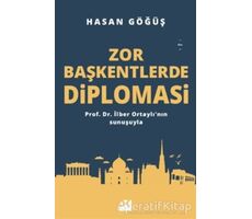 Zor Başkentlerde Diplomasi - Hasan Göğüş - Doğan Kitap