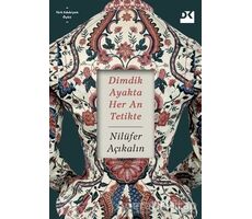 Dimdik Ayakta Her An Tetikte - Nilüfer Açıkalın - Doğan Kitap