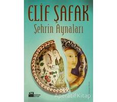 Şehrin Aynaları - Elif Şafak - Doğan Kitap