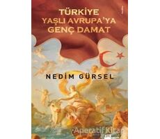 Türkiye Yaşlı Avrupa’ya Genç Damat - Nedim Gürsel - Doğan Kitap