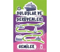 Buluşlar ve Serüvenleri - Gemiler - Kolektif - Timaş Çocuk