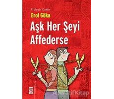 Aşk Her Şeyi Affederse - Erol Göka - Timaş Yayınları