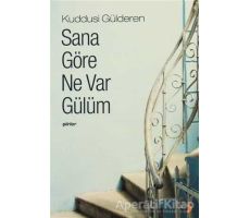 Sana Göre Ne Var Gülüm - Kuddusi Gülderen - Cinius Yayınları