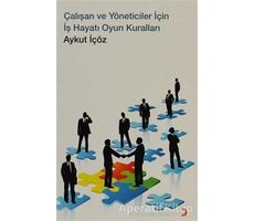 Çalışan ve Yönetici İçin İş Hayatı Oyun Kuralları - Aykut İçöz - Cinius Yayınları