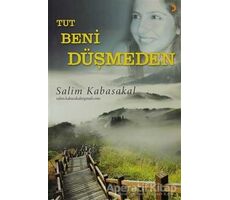 Tut Beni Düşmeden - Salim Kabasakal - Cinius Yayınları