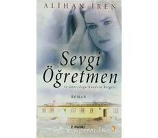 Sevgi Öğretmen ve Güneydoğu Anadolu Bölgesi - Alihan İren - Cinius Yayınları