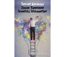 Zaman Tünelinde İsabetsiz İstikametler - Servet Karakaya - Cinius Yayınları