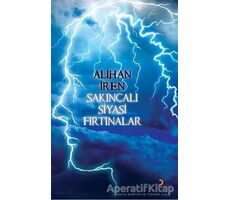 Sakıncalı Siyasi Fırtınalar - Alihan İren - Cinius Yayınları