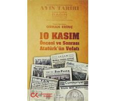 10 Kasım Öncesi ve Sonrası - Atatürk’ün Vefatı - Orhan Erinç - Cumhuriyet Kitapları