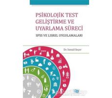 Psikolojik Test Geliştirme ve Uyarlama Süreci : SPSS ve LISREL Uygulamaları