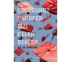 Çocuğunuz Okurken Sizi Neler Bekler - Ahmet Erol - Epsilon Yayınevi