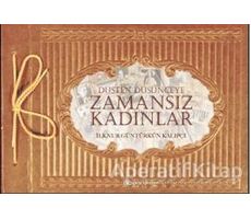 Düşten Düşünceye Zamansız Kadınlar - İlknur Güntürkün Kalıpçı - Epsilon Yayınevi