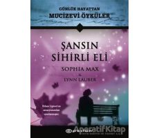 Şansın Sihirli Eli - Günlük Hayattan Mucizevi Öyküler - Sophia Max - Epsilon Yayınevi