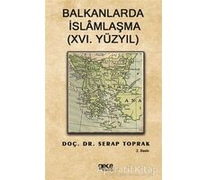 Balkanlarda İslamlaşma (16. Yüzyıl) - Serap Toprak - Gece Kitaplığı