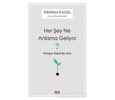 Her Şey Ne Anlama Geliyor? - Thomas Nagel - Say Yayınları