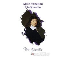 Aklın Yönetimi İçin Kurallar - Rene Descartes - Say Yayınları