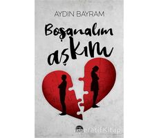 Boşanalım Aşkım - Aydın Bayram - Martı Yayınları