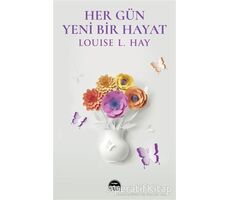 Her Gün Yeni Bir Hayat - Louise L. Hay - Martı Yayınları