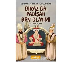 Biraz da Padişah Ben Olayım! - Serdarın Tarih Yolculuğu - Ali Karaçam - Genç Hayat