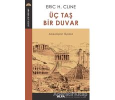 Üç Taş Bir Duvar - Eric H. Cline - Alfa Yayınları