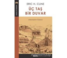 Üç Taş Bir Duvar - Eric H. Cline - Alfa Yayınları