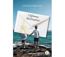 Oğluma Mektuplar - Lütfiye Pekcan - Alfa Yayınları