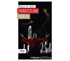 Yaratılan Dünya - Philip K. Dick - Alfa Yayınları