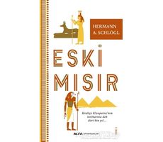 Eski Mısır - Herman A. Schlogl - Alfa Yayınları