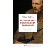 Dostoyevski Poetikasının Sorunları - Mihail Bahtin - Alfa Yayınları
