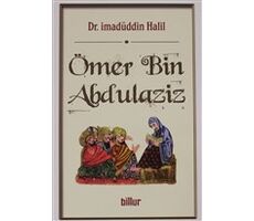 Ömer Bin Abdulaziz - İmadüddin Halil - Billur Yayınları