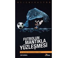 Futbolun Mantıkla Yüzleşmesi - Zeki Şenkal - Masal Seramik Evi