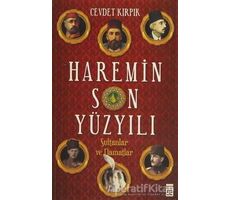 Haremin Son Yüzyılı - Cevdet Kırpık - Timaş Yayınları