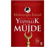 Yüzyıllık Müjde: Hutbe-i Şamiye - Hekimoğlu İsmail - Timaş Yayınları