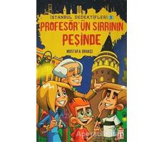 İstanbul Dedektifleri 3 - Profesörün Sırrının Peşinde - Mustafa Orakçı - Timaş Çocuk