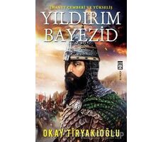 Yıldırım Bayezid - Okay Tiryakioğlu - Timaş Yayınları