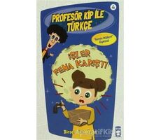 Profesör Kip ile Türkçe 4 - İşler Fena Karıştı - Birsen Ekim Özen - Timaş Çocuk