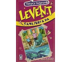 Türkiyeyi Geziyorum - Levent Şanlıurfa’da - Mustafa Orakçı - Timaş Çocuk