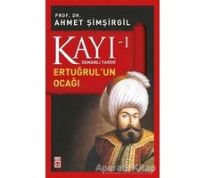 Kayı 1 - Ertuğrulun Ocağı - Ahmet Şimşirgil - Timaş Yayınları