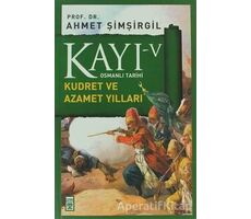 Kayı 5 - Kudret ve Azamet Yılları - Ahmet Şimşirgil - Timaş Yayınları