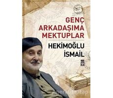 Genç Arkadaşıma Mektuplar - Hekimoğlu İsmail - Timaş Yayınları