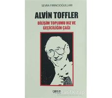 Alvin Toffler: Bilişim Toplumu Hız ve Geçiciliğin Çağı - Sevra Fırıncıoğulları - Gece Kitaplığı