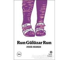Run Gülüzar Run - Ayşegül Kocabıçak - Hep Kitap