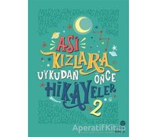 Asi Kızlara Uykudan Önce Hikayeler - 2 - Elena Favilli - Hep Kitap